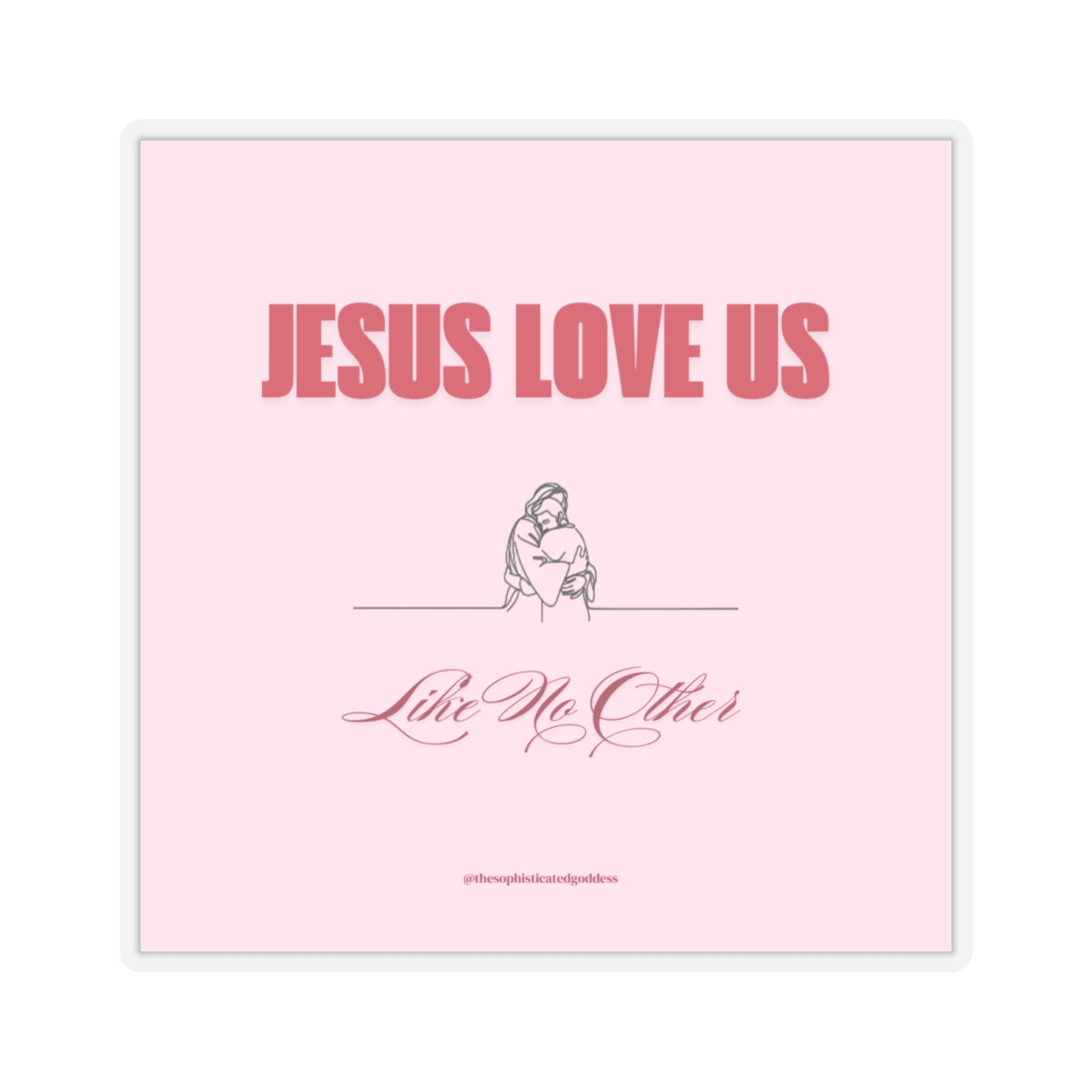 Jesus Loves Us Like No Other Stickers