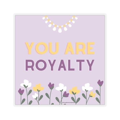 You Are Royalty Stickers