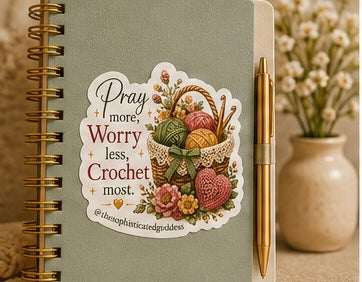 'Pray More, Worry Less, Crochet Most' Sticker