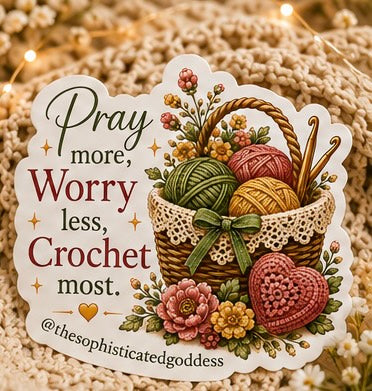 'Pray More, Worry Less, Crochet Most' Sticker
